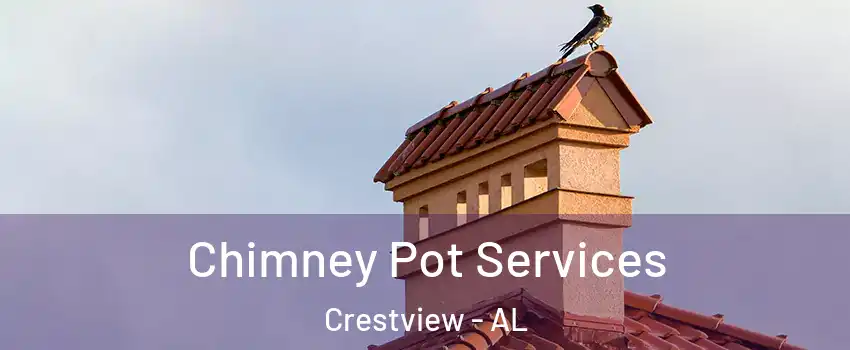 Chimney Pot Services Crestview - AL