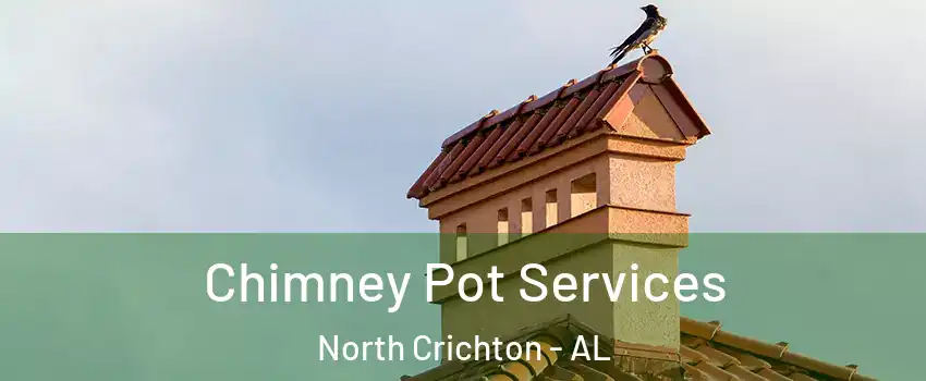 Chimney Pot Services North Crichton - AL