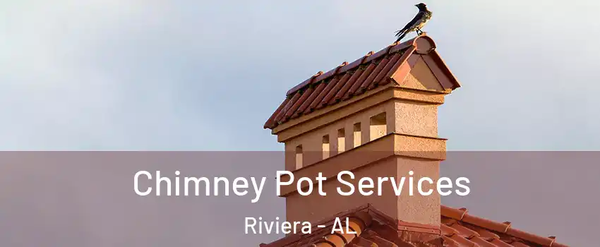 Chimney Pot Services Riviera - AL