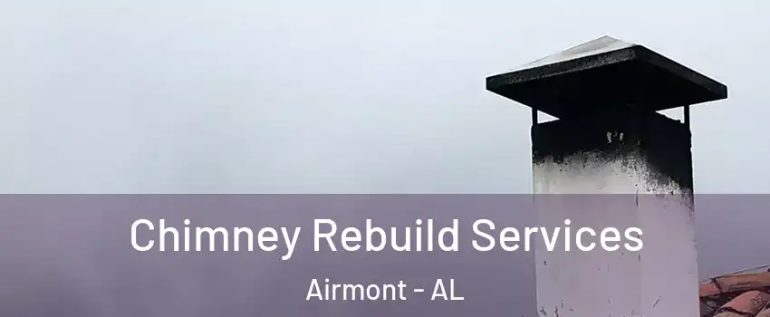 Chimney Rebuild Services Airmont - AL