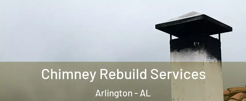 Chimney Rebuild Services Arlington - AL