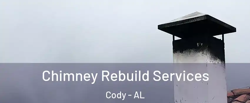 Chimney Rebuild Services Cody - AL