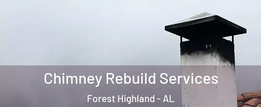 Chimney Rebuild Services Forest Highland - AL