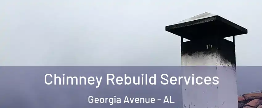 Chimney Rebuild Services Georgia Avenue - AL
