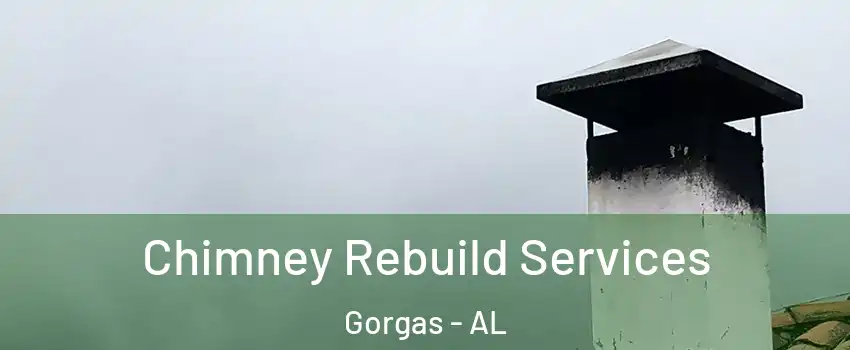 Chimney Rebuild Services Gorgas - AL