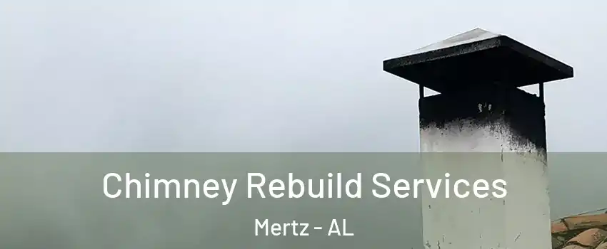 Chimney Rebuild Services Mertz - AL