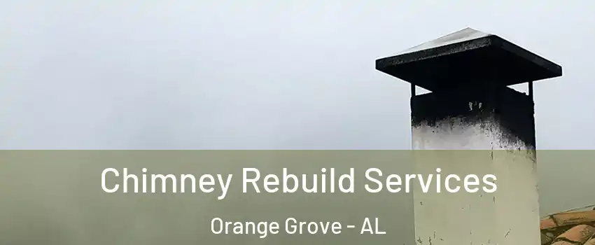 Chimney Rebuild Services Orange Grove - AL