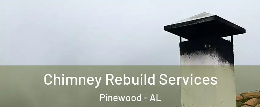 Chimney Rebuild Services Pinewood - AL