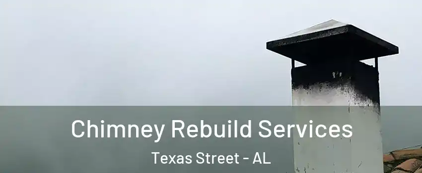 Chimney Rebuild Services Texas Street - AL