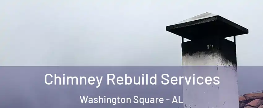 Chimney Rebuild Services Washington Square - AL