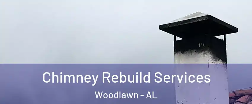 Chimney Rebuild Services Woodlawn - AL