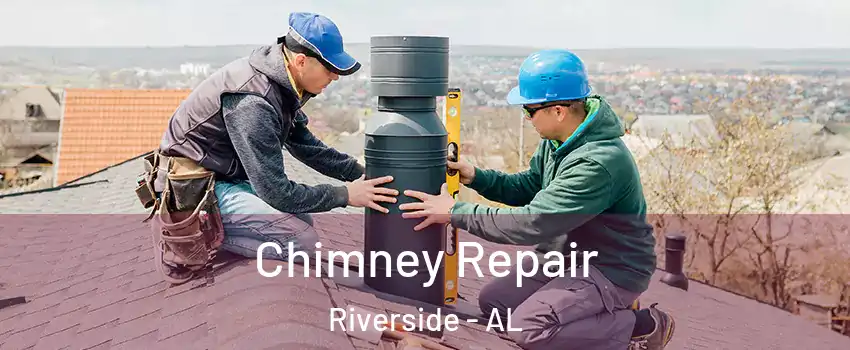 Chimney Repair Riverside - AL