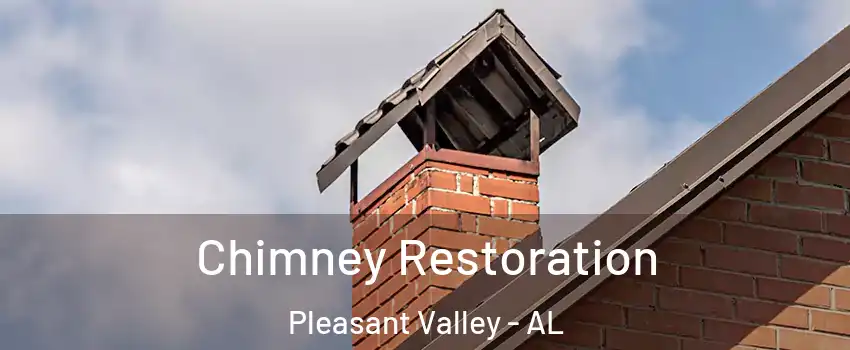 Chimney Restoration Pleasant Valley - AL