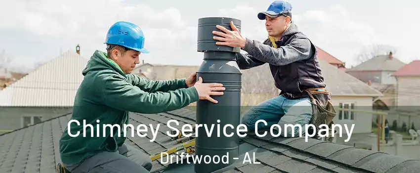 Chimney Service Company Driftwood - AL