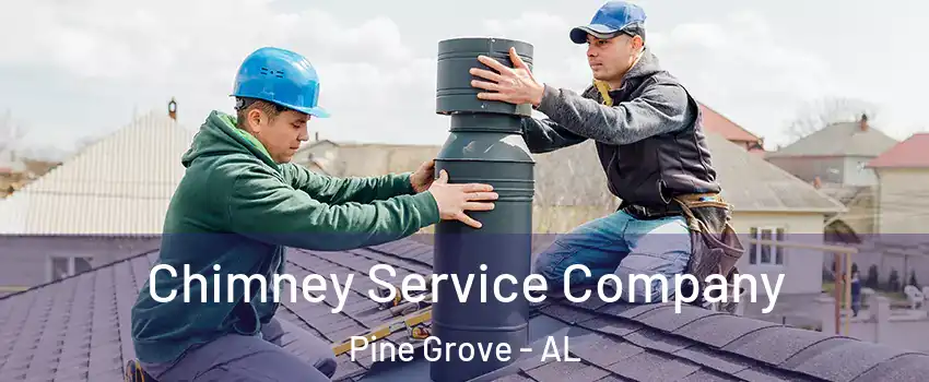 Chimney Service Company Pine Grove - AL