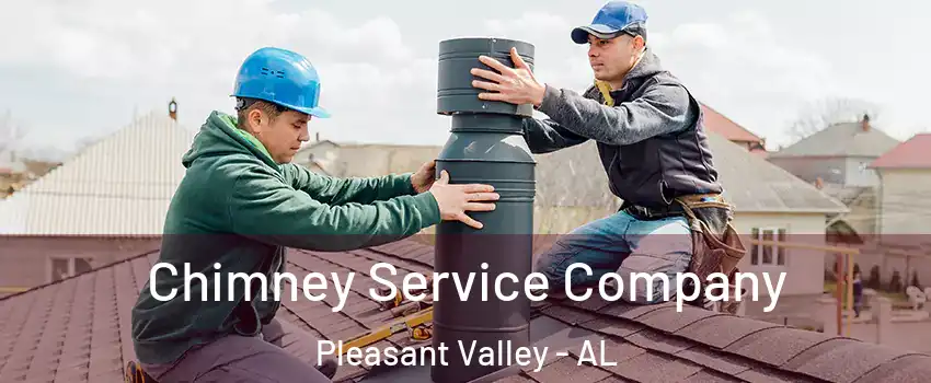 Chimney Service Company Pleasant Valley - AL