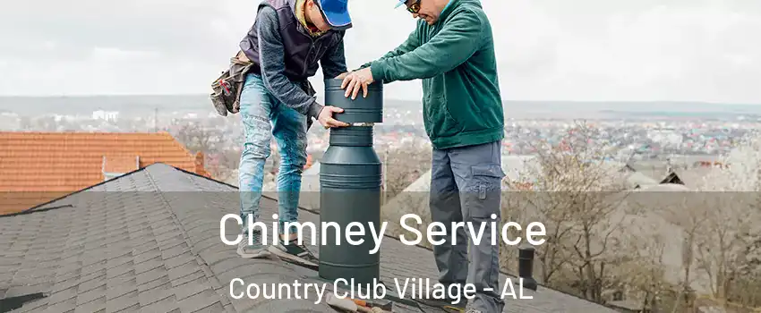 Chimney Service Country Club Village - AL