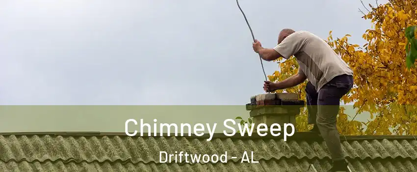 Chimney Sweep Driftwood - AL