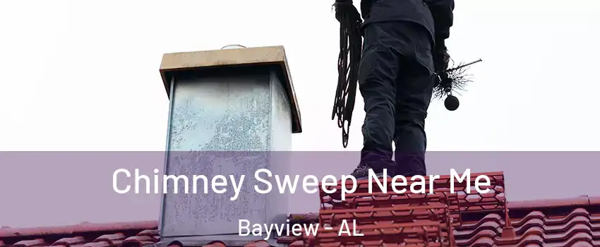 Chimney Sweep Near Me Bayview - AL