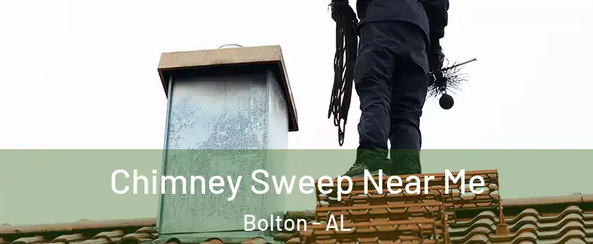 Chimney Sweep Near Me Bolton - AL
