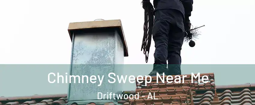 Chimney Sweep Near Me Driftwood - AL