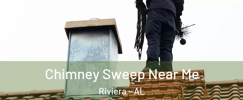 Chimney Sweep Near Me Riviera - AL