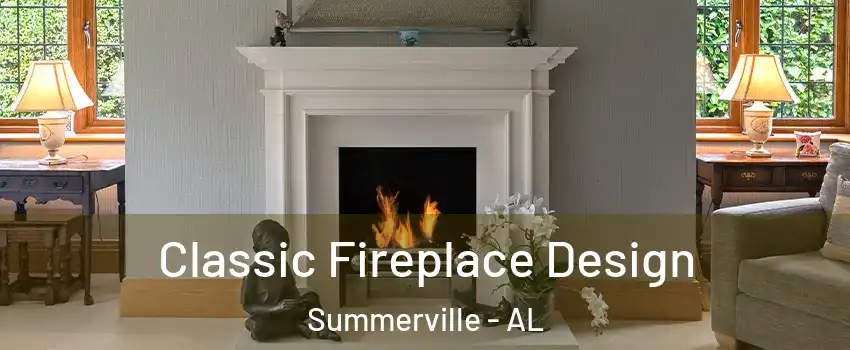 Classic Fireplace Design Summerville - AL