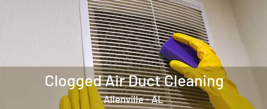 Clogged Air Duct Cleaning Allenville - AL