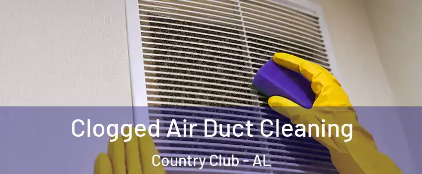 Clogged Air Duct Cleaning Country Club - AL