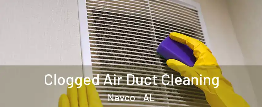 Clogged Air Duct Cleaning Navco - AL