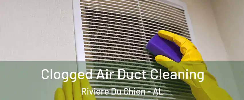 Clogged Air Duct Cleaning Riviere Du Chien - AL