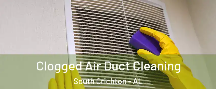 Clogged Air Duct Cleaning South Crichton - AL