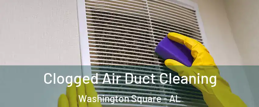 Clogged Air Duct Cleaning Washington Square - AL