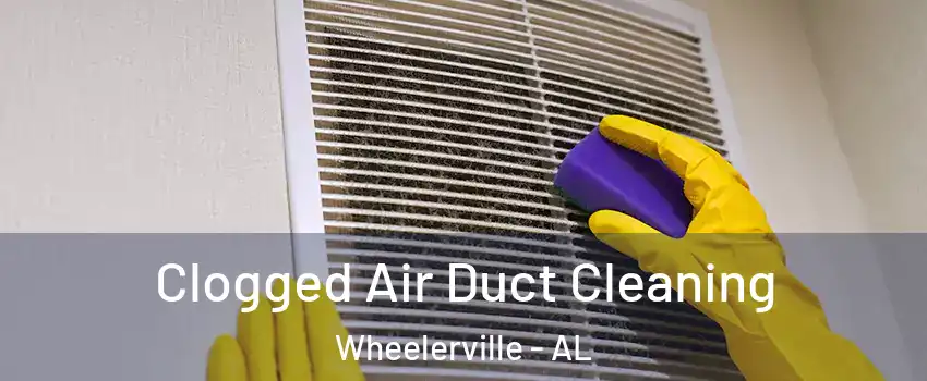 Clogged Air Duct Cleaning Wheelerville - AL