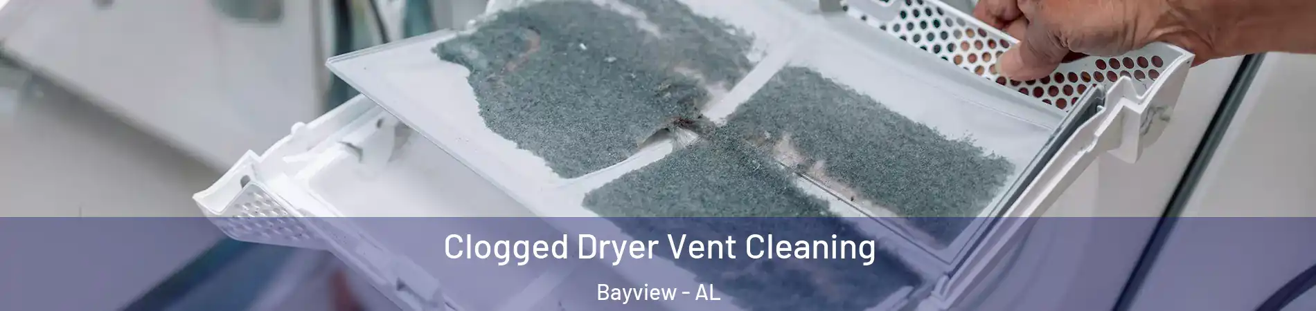 Clogged Dryer Vent Cleaning Bayview - AL