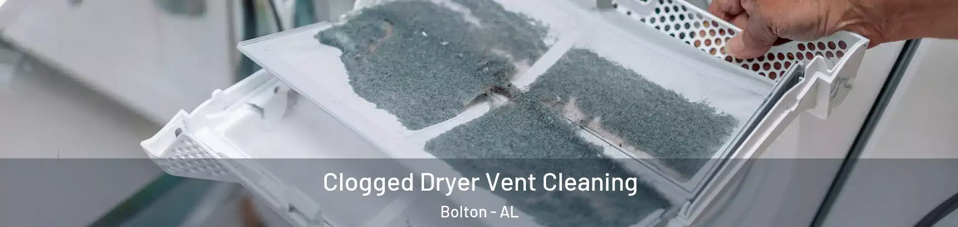 Clogged Dryer Vent Cleaning Bolton - AL