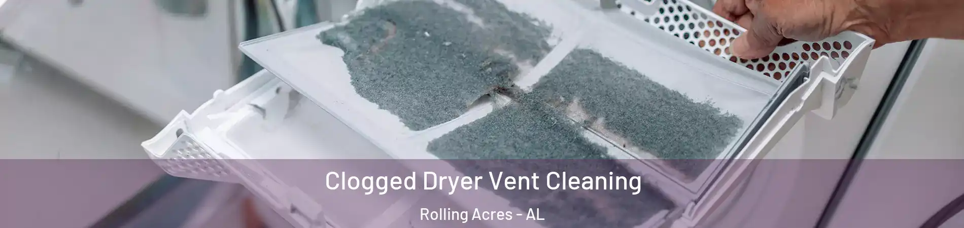 Clogged Dryer Vent Cleaning Rolling Acres - AL