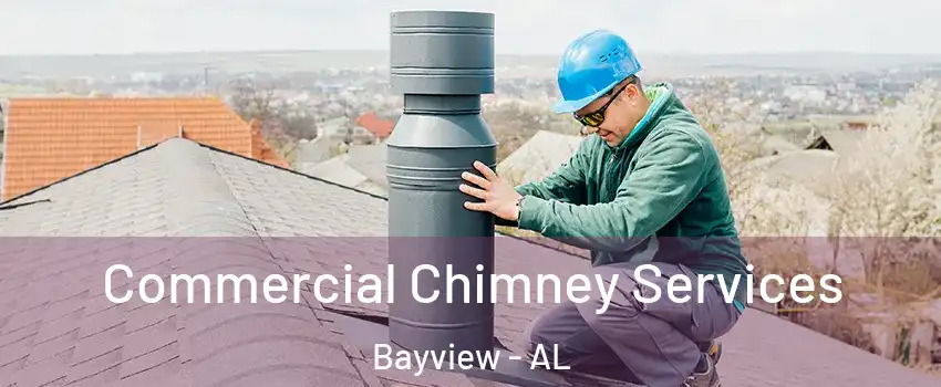 Commercial Chimney Services Bayview - AL