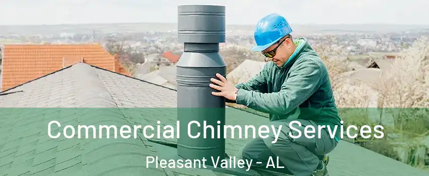 Commercial Chimney Services Pleasant Valley - AL