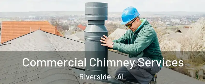 Commercial Chimney Services Riverside - AL