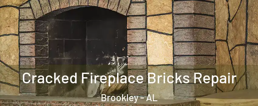 Cracked Fireplace Bricks Repair Brookley - AL