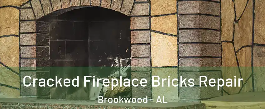 Cracked Fireplace Bricks Repair Brookwood - AL