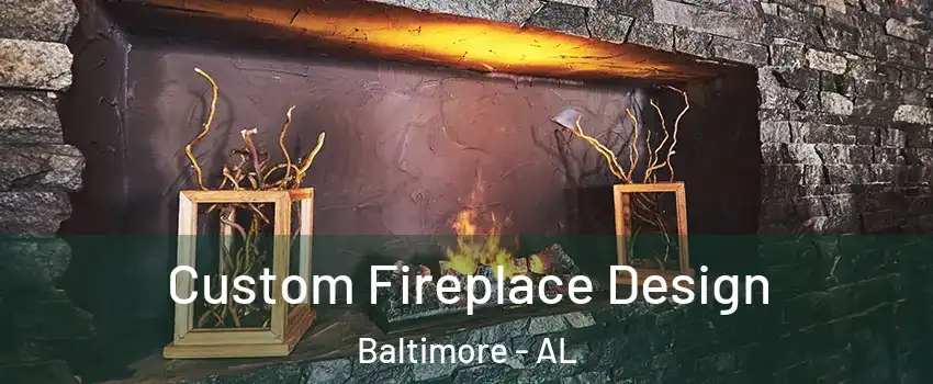Custom Fireplace Design Baltimore - AL