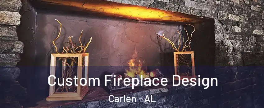 Custom Fireplace Design Carlen - AL