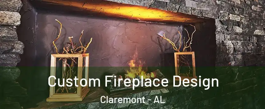 Custom Fireplace Design Claremont - AL
