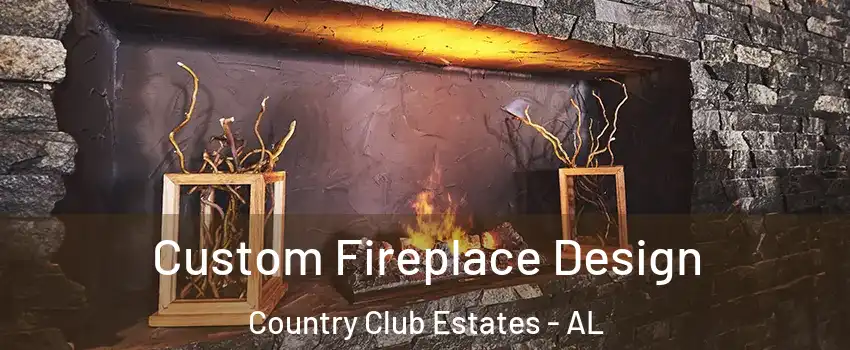 Custom Fireplace Design Country Club Estates - AL