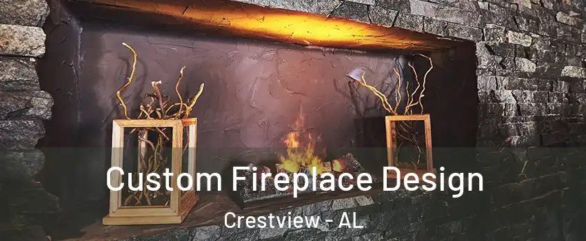 Custom Fireplace Design Crestview - AL