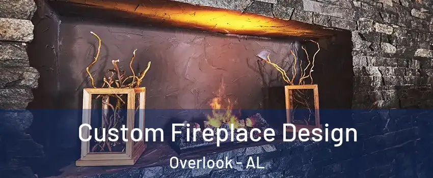 Custom Fireplace Design Overlook - AL