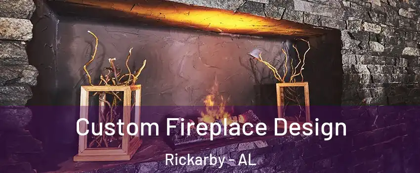 Custom Fireplace Design Rickarby - AL