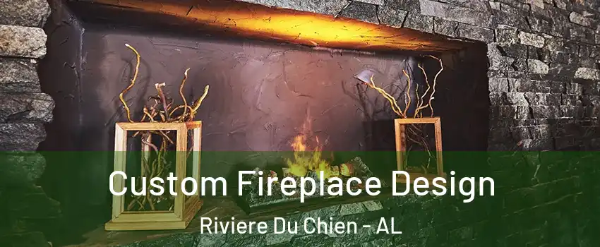Custom Fireplace Design Riviere Du Chien - AL